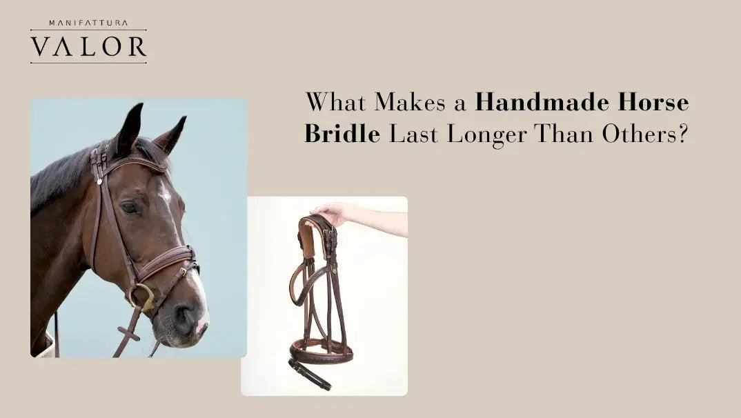 What Makes a Handmade Horse Bridle Last Longer Than Others?